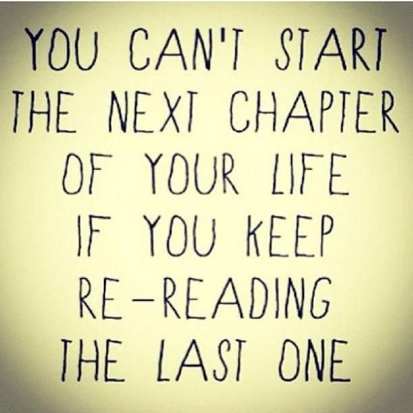 You can't start the next chapter of your life if you keep re-reading the last one #WednesdayWisdom #WednesdayThoughts #GoldenHearts #NextChapter #NewChapter