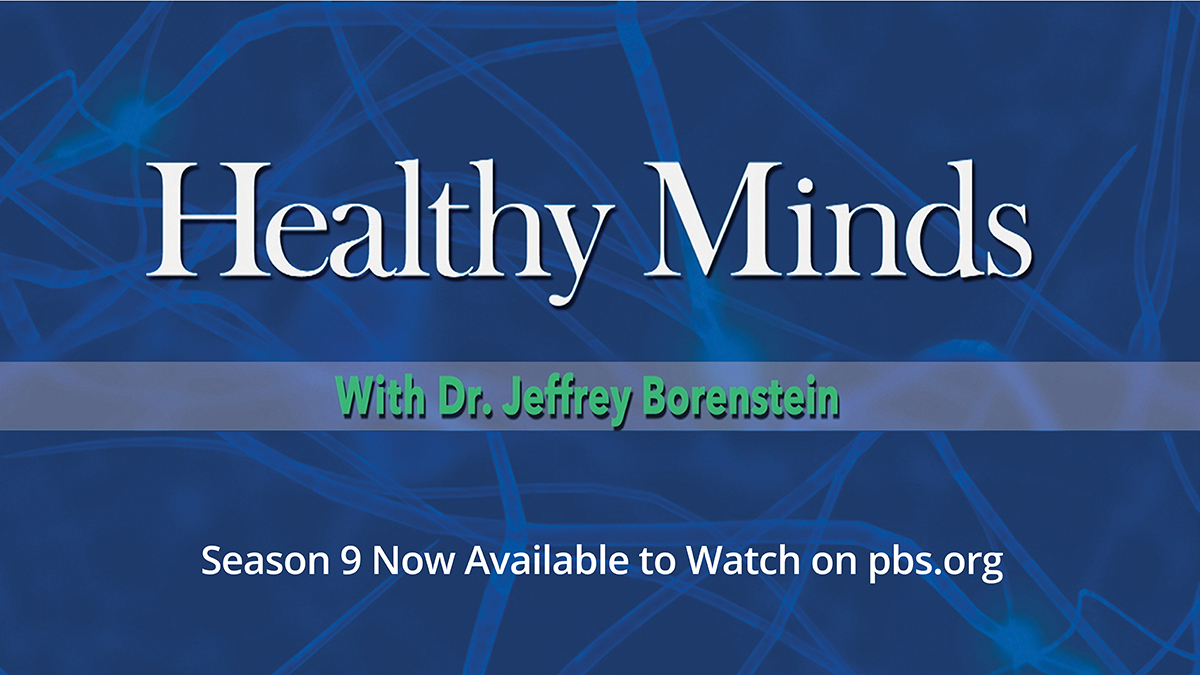 Season Nine of Healthy Minds with Dr. Jeffrey Borenstein is now available on @PBS featuring expert commentary and personal stories about #mentalhealth. Watch now: ow.ly/bXXS50Rtz0b #MentalHealthAwarenessMonth #HealthyMinds