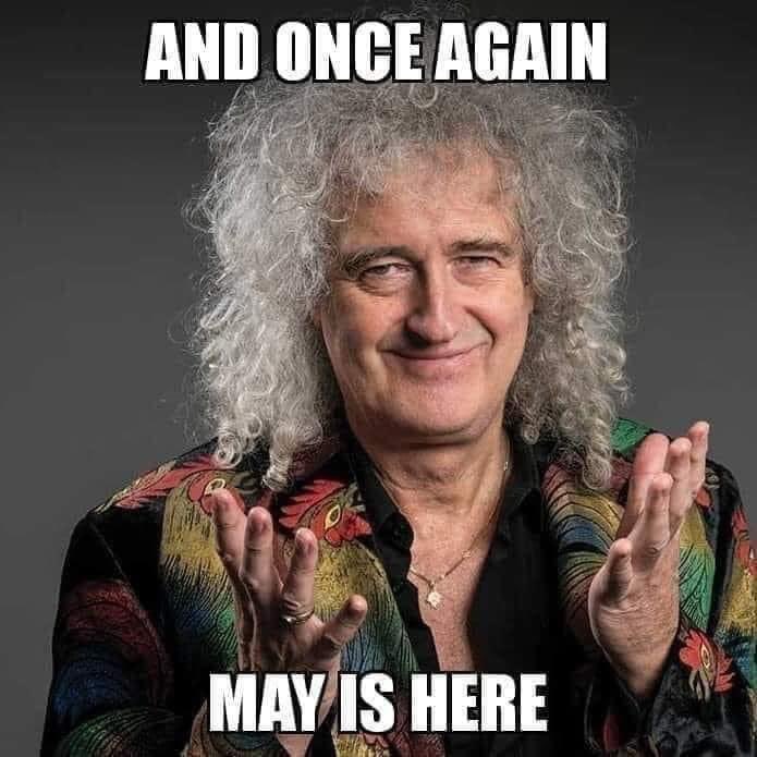 And it’s #May @DrBrianMay ❤️