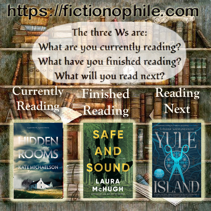 #WWWWednesday time again for #booklovers and #bookbloggers - #AmReading #HiddenRooms by @KateMichaelson3 ; #FinishedReading #SafeAndSound by @LauraMcHughLV ; #ReadingNext #YuleIsland by @JoGustawsson