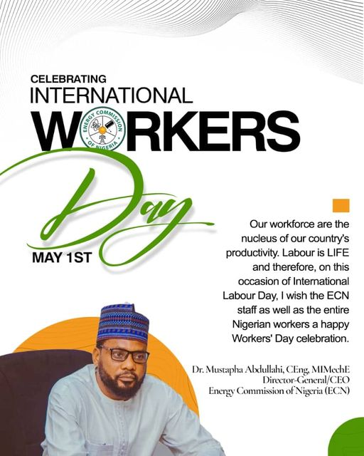 [Happy Workers' Day] Our workforce is the nucleus of our country's productivity. Labour is LIFE, and therefore, on this occasion of International Labour Day, I wish the ECN staff and all Nigerian workers a happy Workers' Day celebration. Dr. Mustapha Abdullahi, CEng, MIMechE