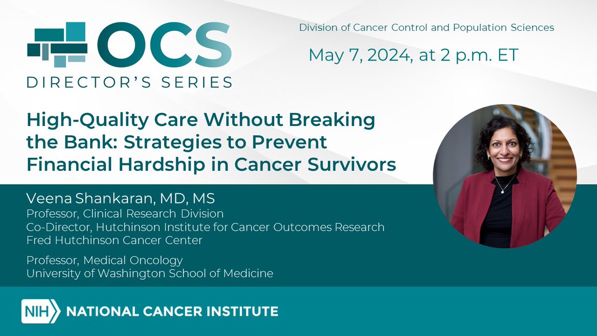 Join @NCICancerSurv May 7 at 2 pm ET for this OCS Director’s Series webinar.  Dr. Veena Shankaran of @fredhutch & @UWMedicine will present High-Quality Care Without Breaking the Bank: Strategies to Prevent Financial Hardship in #CancerSurvivors Register at cancercontrol.cancer.gov/ocs/about/even…