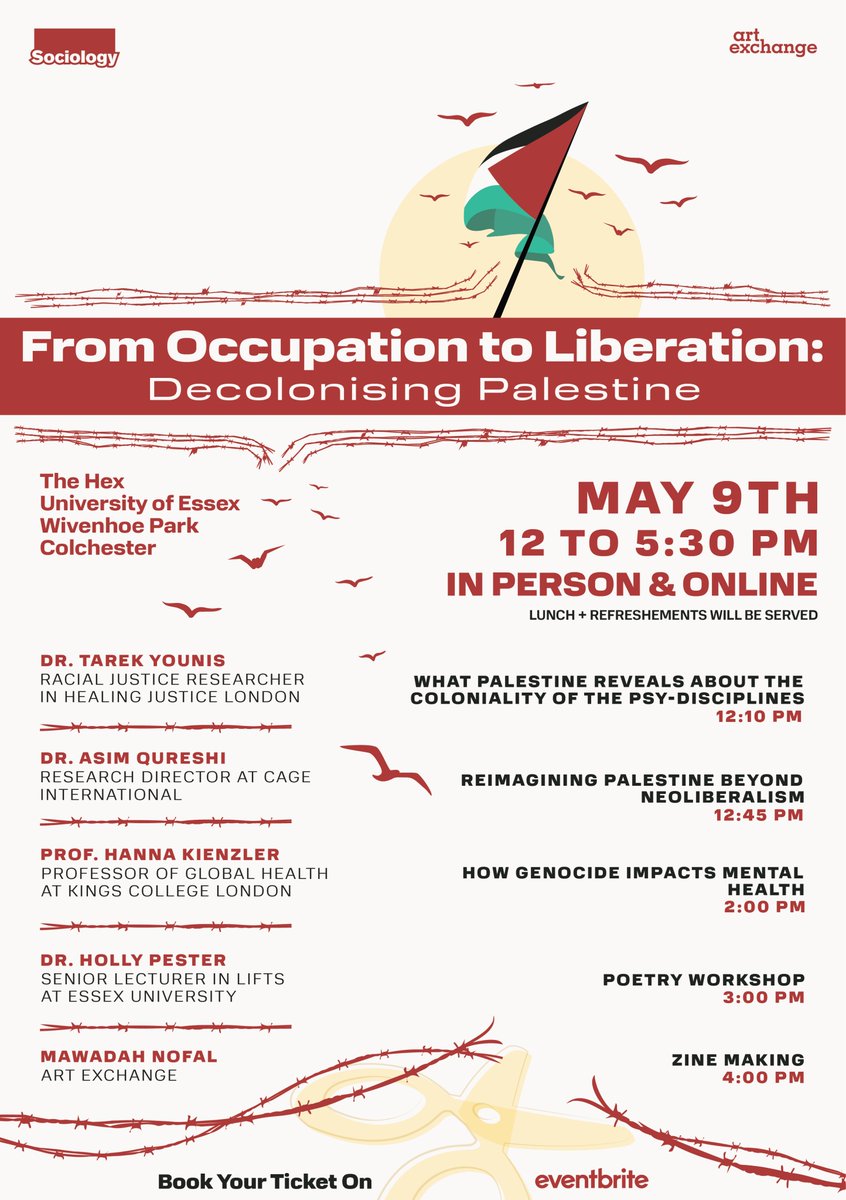 From Occupation to Liberation: Decolonising Palestine May 9th, 12.00 - 5.30. Organized by our student Safiyyah Esat + hosted by @essexsociology w/ @ArtExchangeUoE Speakers: Prof Hanna Kienzler, KCL @HannaKienzler, Dr Tarek Younis, Healing Justice, Dr Asim Qureshi @CAGEintl