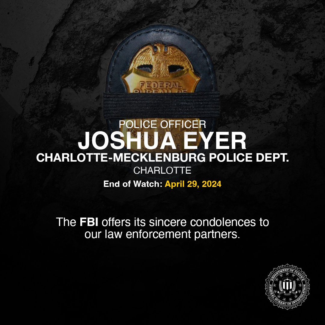 The #FBI sends our condolences to the family, friends, and colleagues of Police Officer Joshua Eyer. He had served with the Charlotte-Mecklenburg Police Department for six years.