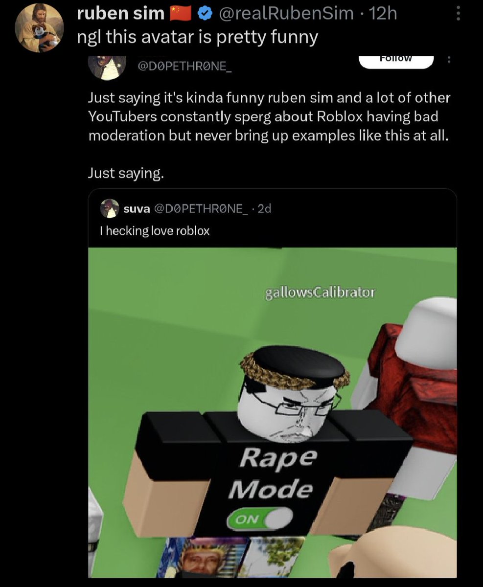 Ruben when furries: 'OMG THIS PERSON PROBABLY LIKES PORN BECAUSE OF OUTDATED DATA FROM 2013 GET THEM BANNED!! '

Ruben when anyone else: 'heh.. Rape in a kids game is funny actually'

🚩🚩🚩🚩🚩🚩🚩
- 🐦