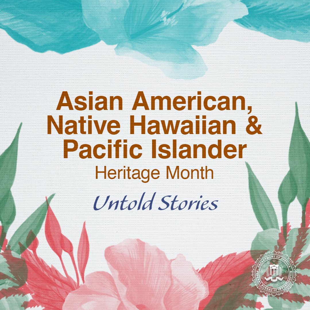 This May, as the #FBI commemorates Asian American, Native Hawaiian, and Pacific Islander Heritage Month, we celebrate our workforce's diversity and honor our AANHPI colleagues' contributions to the FBI mission.