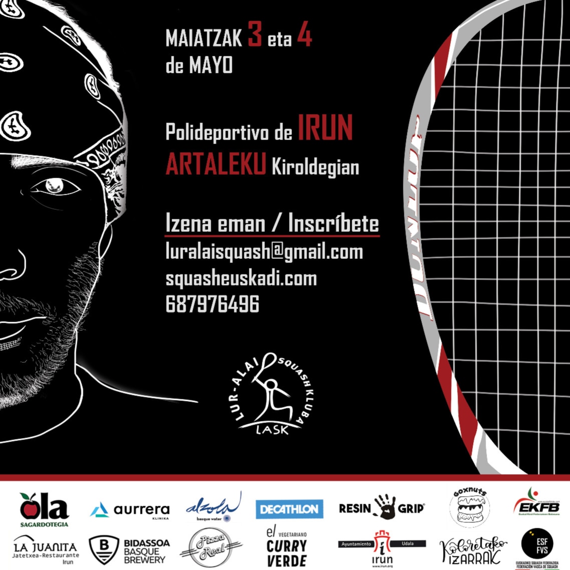 Liga Vasca de Squash 2024
X. Bidasoa Txingudi Saria 2024
3-4 Mayo  Pol. Artaleku (Irun)

Organiza <a href="/luralaisquash/">luralaisquash</a>

Colabora
<a href="/EUSKAL_KIROLA/">EKFB</a>
<a href="/Irun_informa/">Irun_informa</a>

Patrocina
bidassoa.es
pizzarealirun.com
olasagardotegia.eus
elcurryverde.com
Goxnuts-Hernani
(2/2)