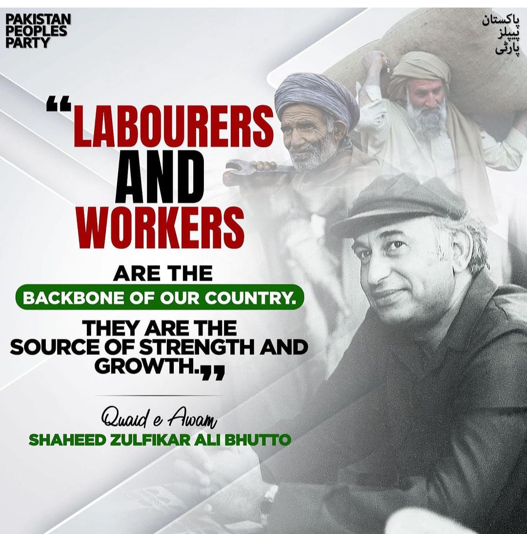 'Labourers and workers are the backbone of our country. They are the source of strength and growth.' Quaid e Awam Shaheed Zulfikar Ali Bhutto 

#InternationalLabourDay
