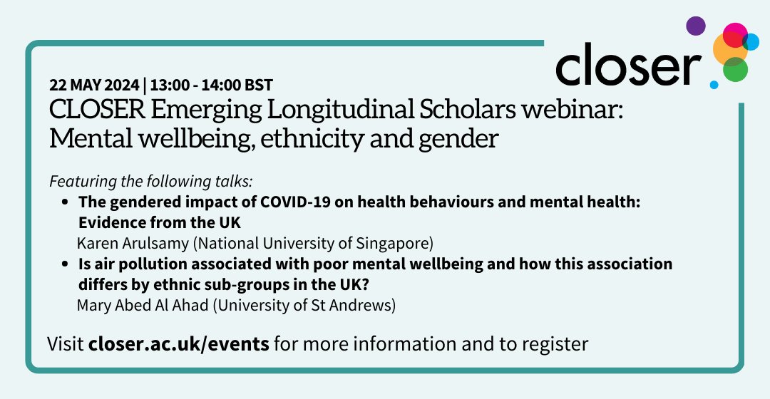🔔The final webinar in our CLOSER Emerging Longitudinal Scholars series will take place on 22 May (1:00-2:00 BST). Join our speakers @karulsamy & @ahadmary as they share their longitudinal research on #MentalWellbeing, #ethnicity and gender. ➡️closer.ac.uk/event/els-ment…