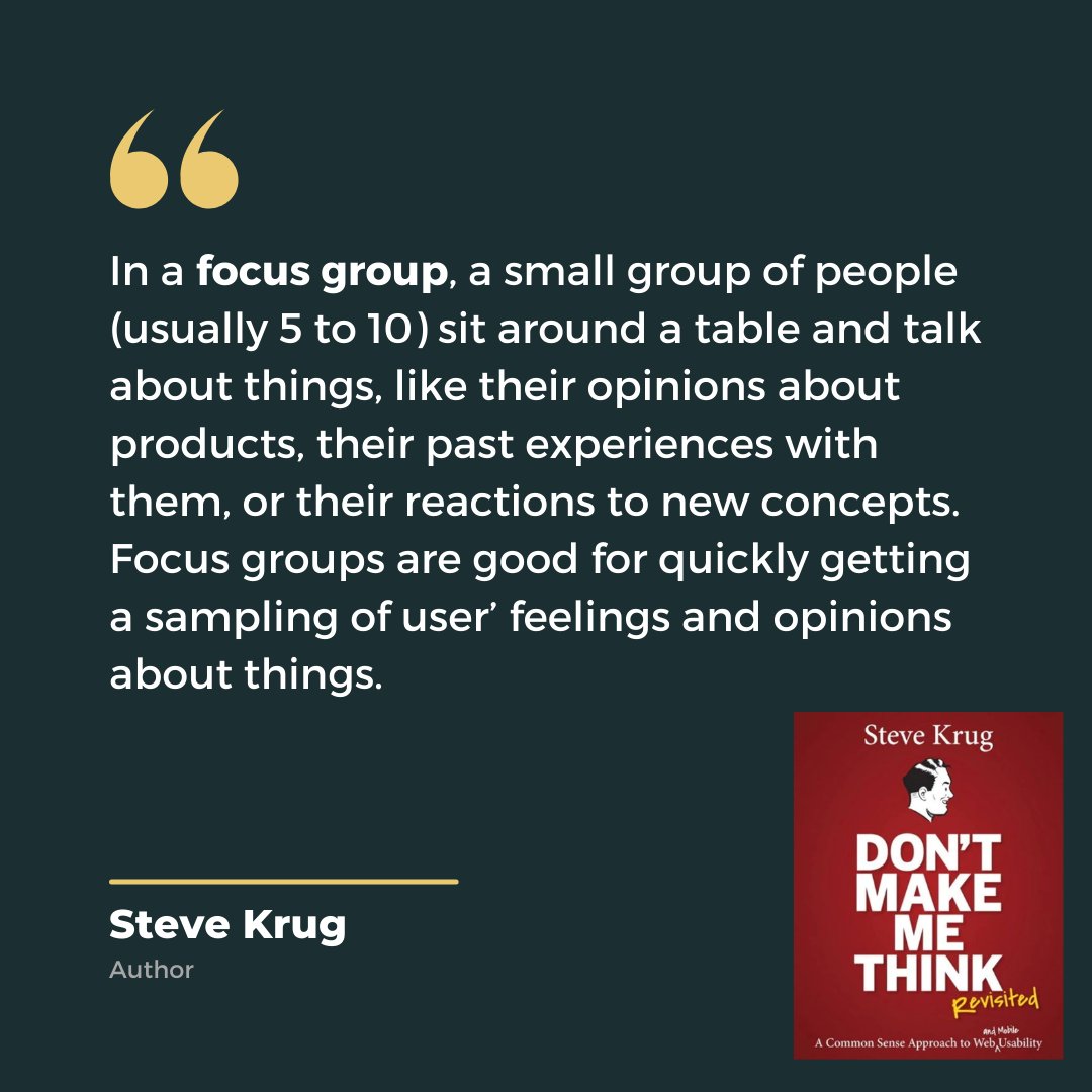 In a #focusgroup, a small group of people sit around a table and talk about things, like their opinions about #products, their past experiences with them, or their reactions to new concepts. Focus groups are good for quickly getting a sampling of user’ feelings. #dontmakemethink