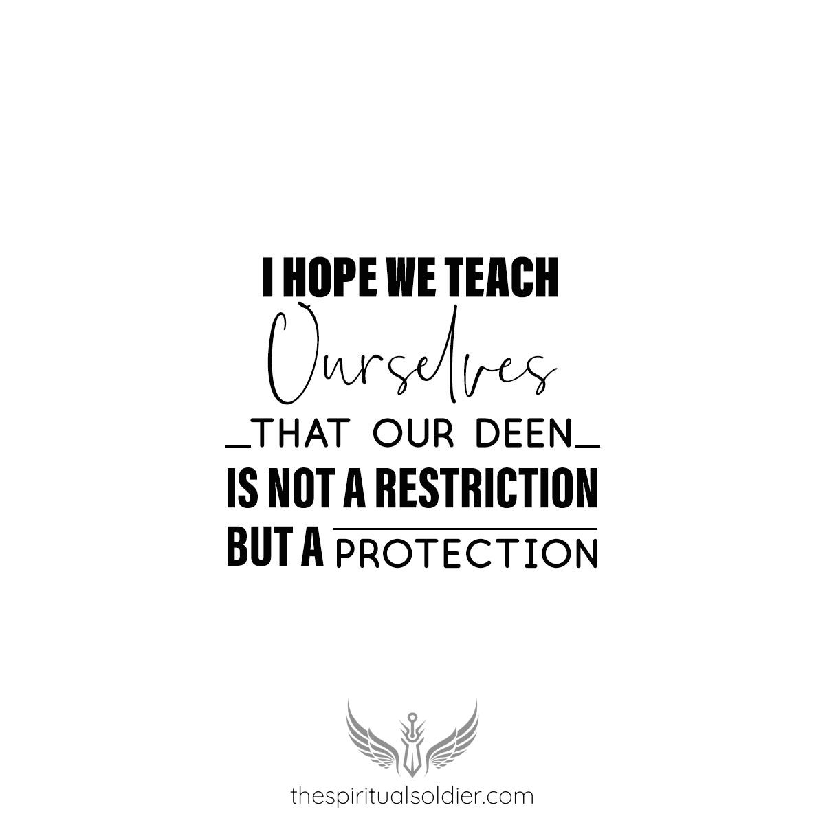 I hope we teach ourselves that our deen is not a restriction but a protection.

#drlepora #spiritualSoldier #FaithProtection #Empowerment #Spirituality #Liberation #Understanding #PositiveOutlook #EmbraceBeliefs #DeeperConnection #InnerPeace #Guidance #Strength #Unity