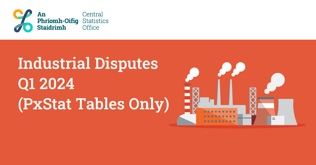 Industrial Disputes Q1 2024 (PxStat only)
data.cso.ie/product/id

#CSOIreland #Ireland #LabourForce #Households #Families #Jobs #Employment #Unemployment #IndustrialDisputes