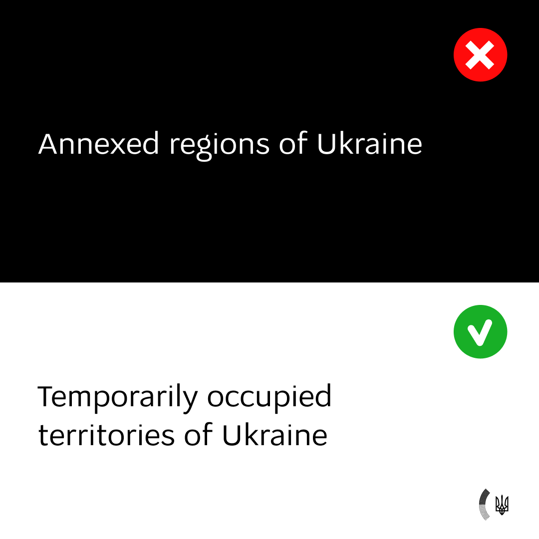 MFA_Ukraine's tweet photo. There are no "annexations" of Ukrainian territories.

Ukraine is an independent and sovereign state with internationally recognized borders of 1991. 

Thus, the only correct way to name this is "temporarily occupied territories of Ukraine" ✅ https://t.co/LdGhgtDAbb
