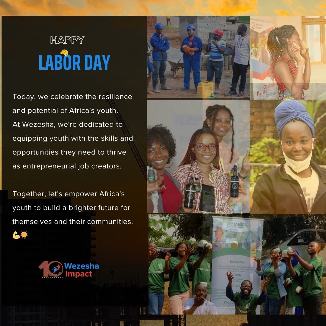 Happy Labor Day 🔧🤝 Today, we celebrate the resilience and potential of Africa’s youth. At Wezesha, we’re dedicated to equipping youth with the skills and opportunities they need to thrive as Entrepreneurial job creators. 🌟 #Wezeshaat10 #laborday