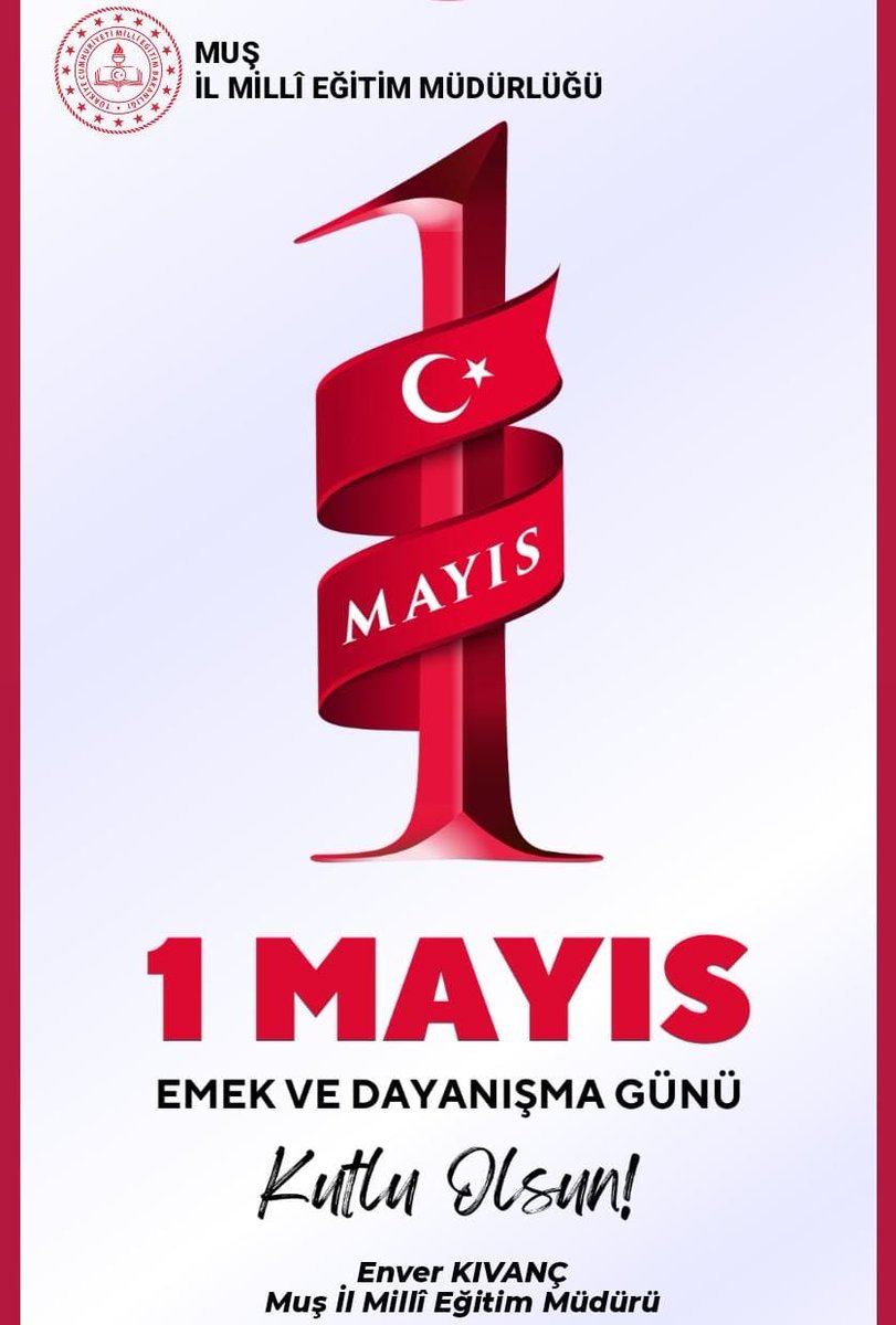 '1 Mayıs Emek ve Dayanışma Günü' Kutlu Olsun. @tcmeb @Yusuf__Tekin @TCMusValiligi @Valiavnicakir @mebyegitek @cftcblnt @BatuhanAlpboga @EnverkV