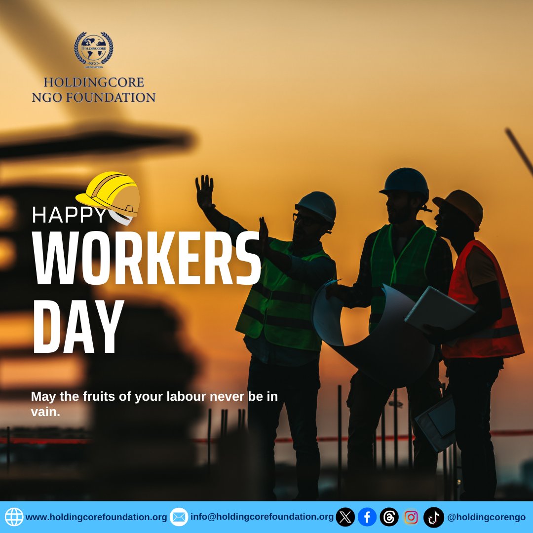 Celebrating the world's workers today! Here's to fair treatment, safe working conditions, and the dignity of labor. #InternationalWorkersDay #HoldingcoreNGOFoundation