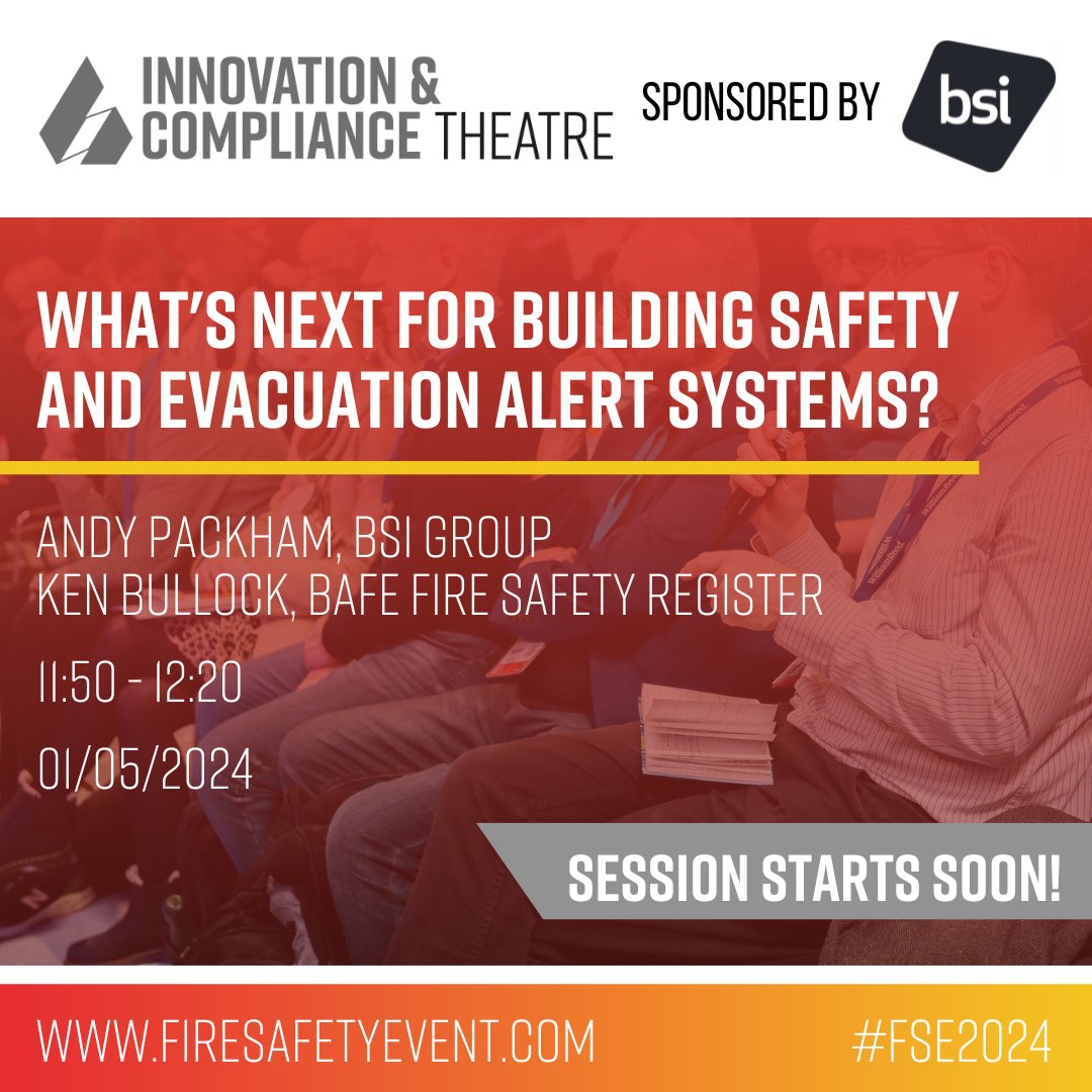 Session starts in 10 mins! 🗣️ Head over to The Innovation & Compliance Theatre sponsored by bsi, to learn about building safety and evacuation alert systems. #FSE2024