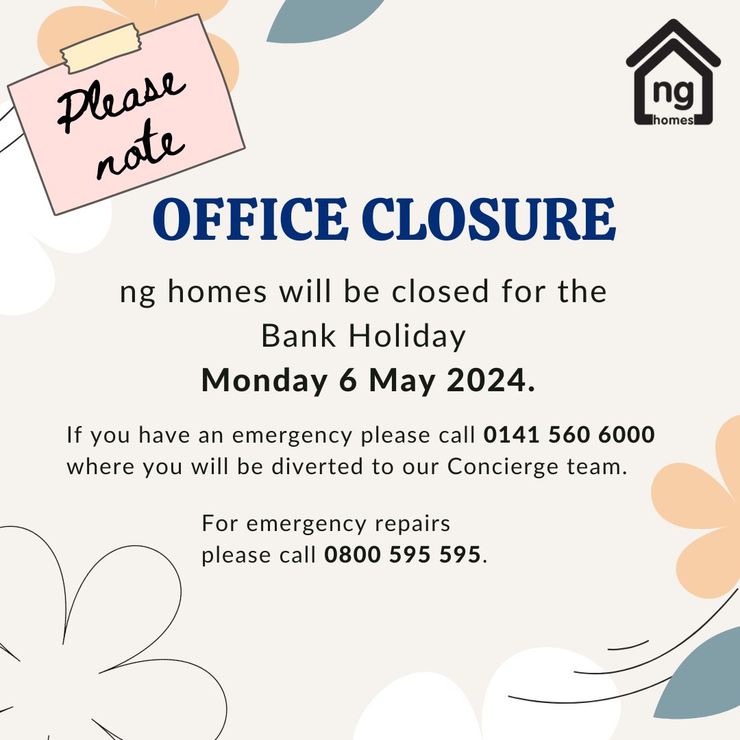 Please note that #nghomes offices will be closed this coming Monday 6 May for the bank holiday weekend.

If you have an emergency, please call 0141 560 6000 or for an emergency repair, please call 0800 595 595.

Any messages left here will be answered on our return Tuesday 7 May.