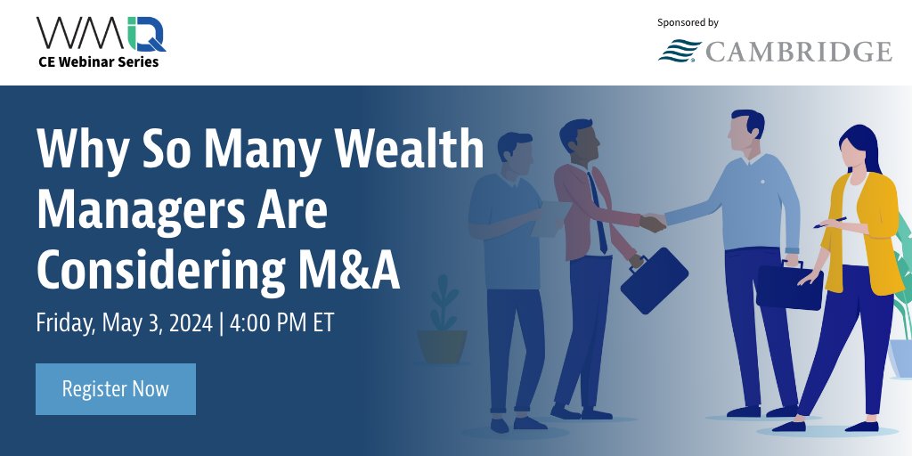 Join this webinar by @CambridgeIBD to discuss how wealth advisors view the M&A market and how the market for transactions is evolving in 2024. spr.ly/6011wE0XJ #wealthmanagement