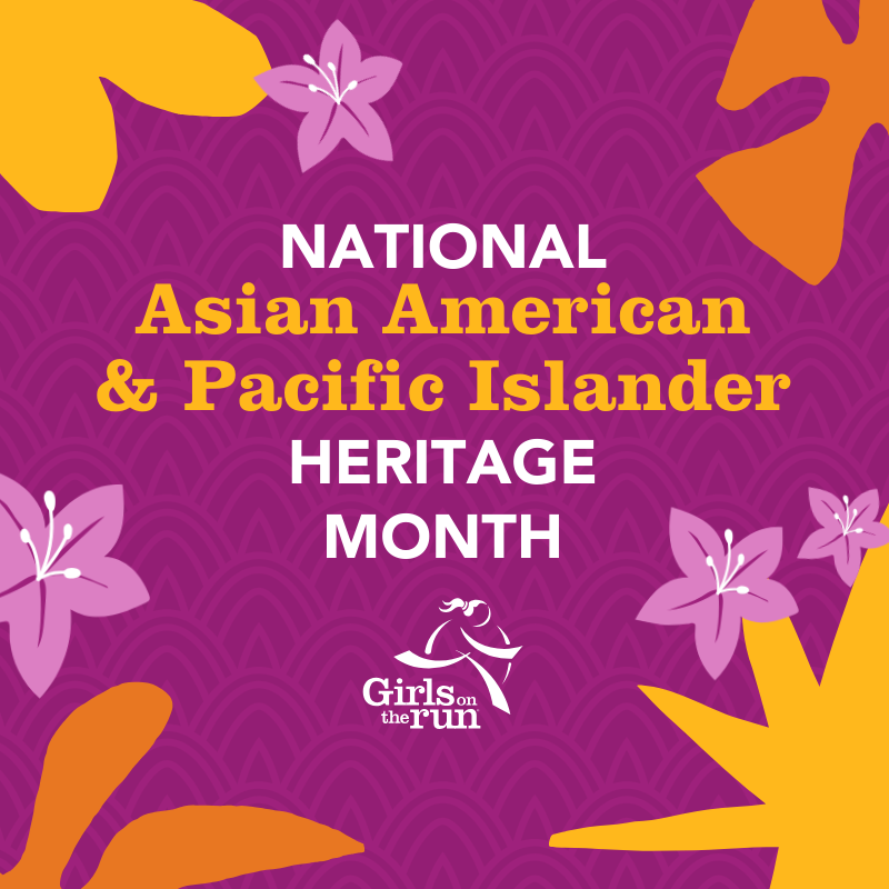 May is National Asian American and Pacific Islander Heritage Month, and Girls on the Run is proud to celebrate the history, cultures, contributions, and achievements of  AA&amp;PI individuals and celebrate the traditions that make their cultures unique!
#AAPIMonth