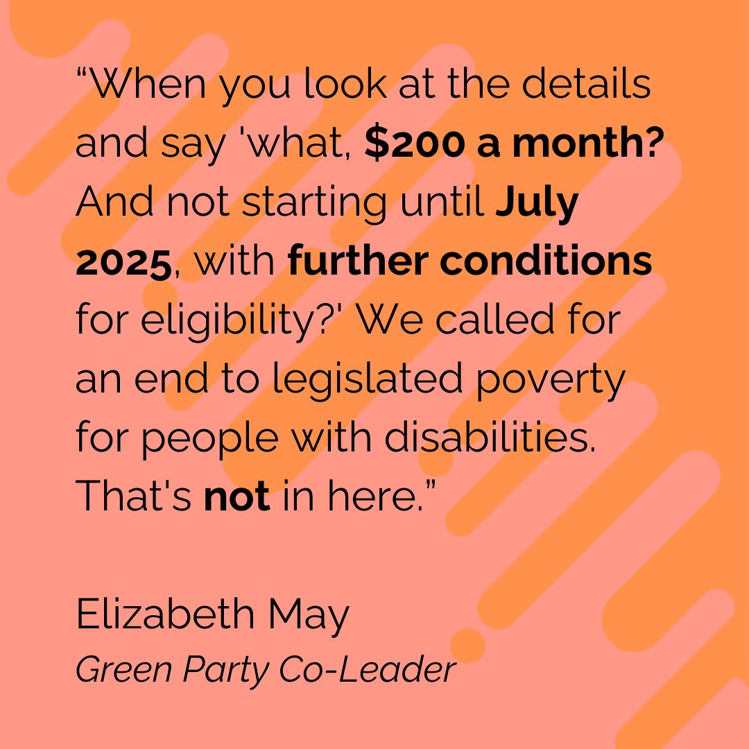 'When you look at the details and say 'what, $200 a month? And not starting until July 2025 with further conditions for eligibility? We called for an end to legislated poverty for people with disabilities. That's no in here.' Elizabeth May, Green Party Co-Leader #CDBActionNow