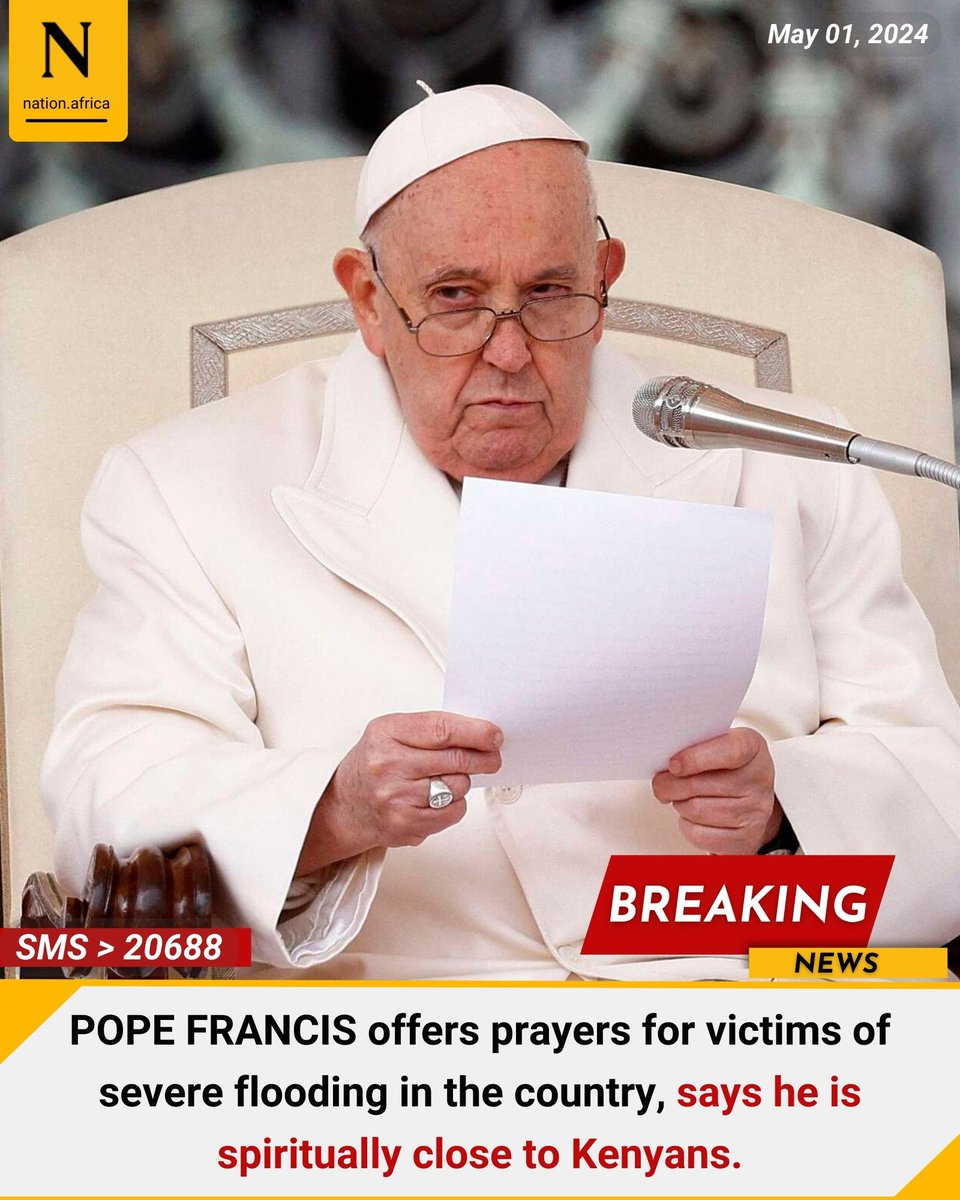 POPE FRANCIS offers prayers for victims of severe flooding in the country, says he is spiritually close to Kenyans.