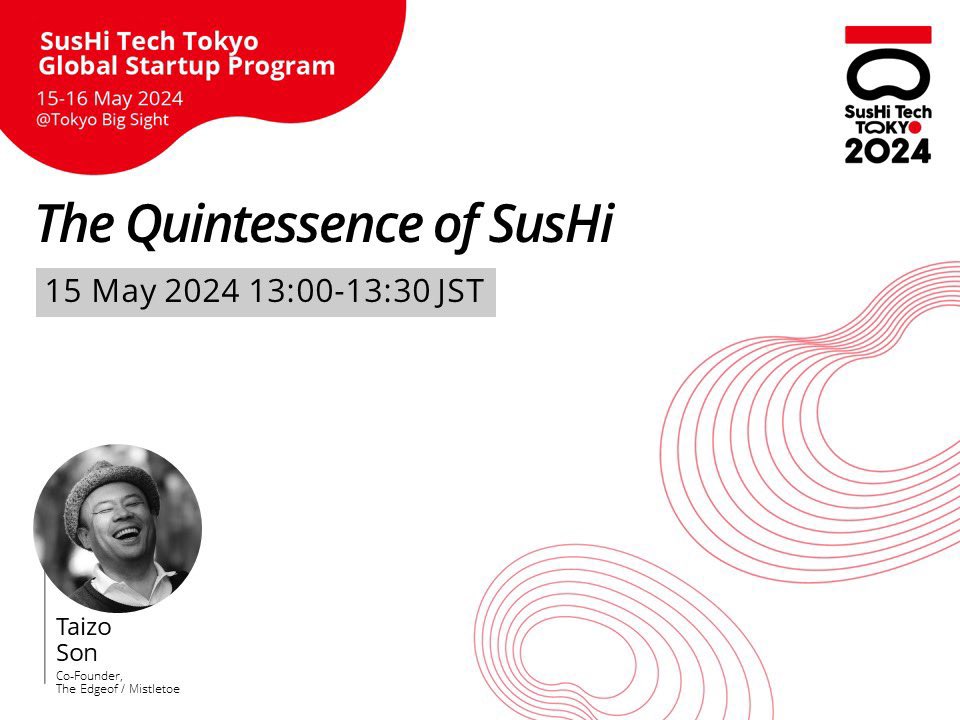 🍣 Sessionのご紹介 🍣

■ テーマ：「SusHiの真髄」
■ 日時：5月15日（水）13:00 – 13:30
■ スピーカー：
・孫 泰藏 <a href="/TaizoSon/">Taizo Son</a> 

▼詳細はこちら
sushitech-startup.metro.tokyo.lg.jp/session/

#STT2024GSP