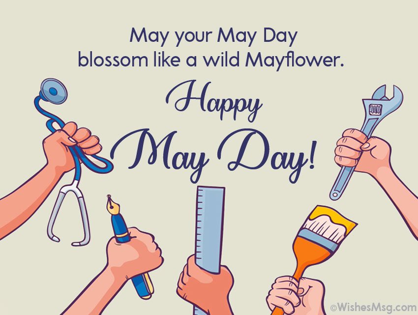 Happy May Day! On this day we appreciate all your hard work and sacrifice.