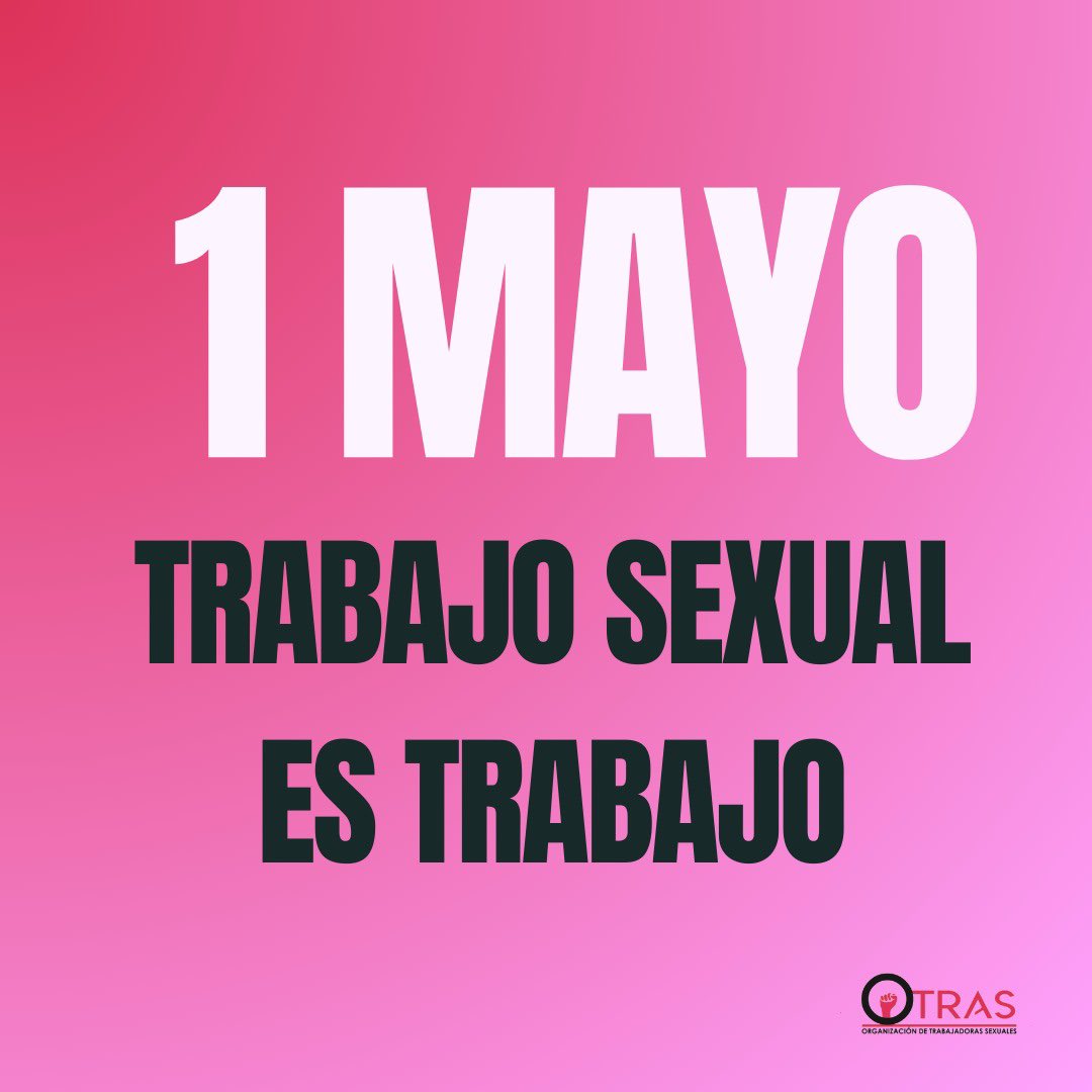 Este 1 de Mayo, recordamos que la consideración de una actividad económica como trabajo no depende de la percepción moral que la sociedad tenga hacia ese trabajo, sino de la autopercepción de las personas que lo ejercemos. #trabajosexualestrabajo.