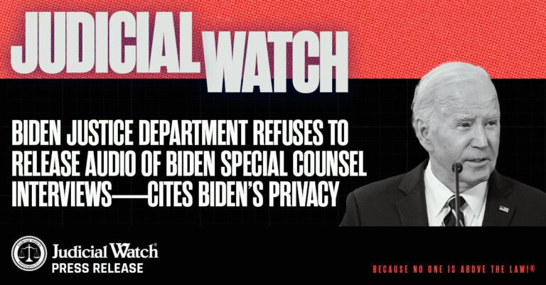 Judicial Watch: Biden Justice Department Refuses to Release Audio of Biden Special Counsel Interviews—Cites Biden’s Privacy Judicial Watch announced that the Justice Department has told the court that it will not disclose the audio recordings of special counsel interviews with…