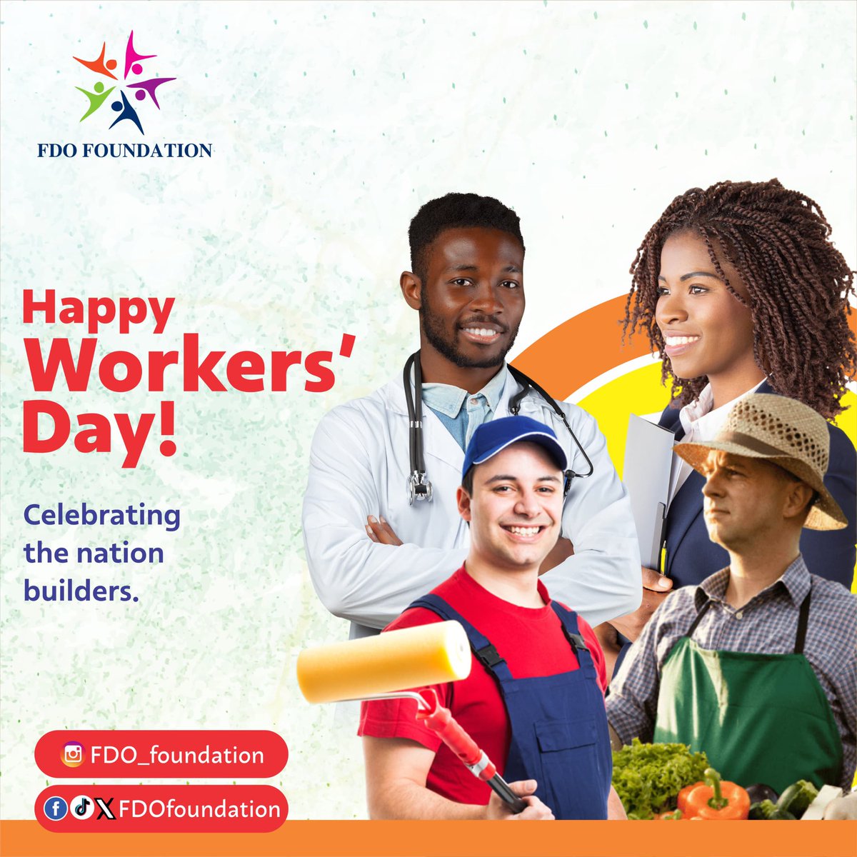 Happy Workers' Day. We appreciate and celebrate the roles you all play in the nation building process. Truly, There's dignity in Labour. #HappyWorkersDay #FdoFoundation