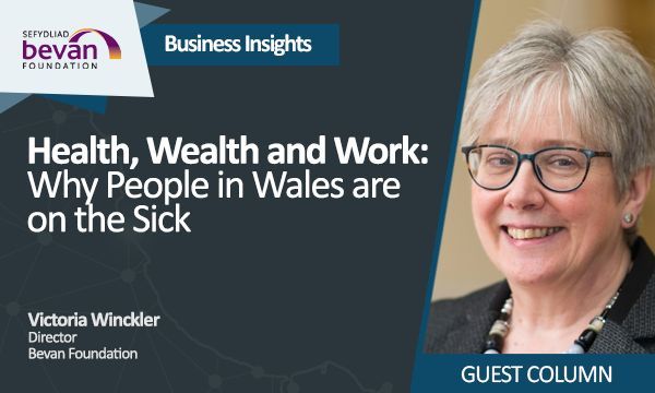 GUEST COLUMN 🚨 in today's guest column feature, Victoria Winckler (@vwinckler), Director @BevanFoundation looks at 'Health, Wealth and Work: Why People in Wales are on the Sick' buff.ly/3wgX6QG