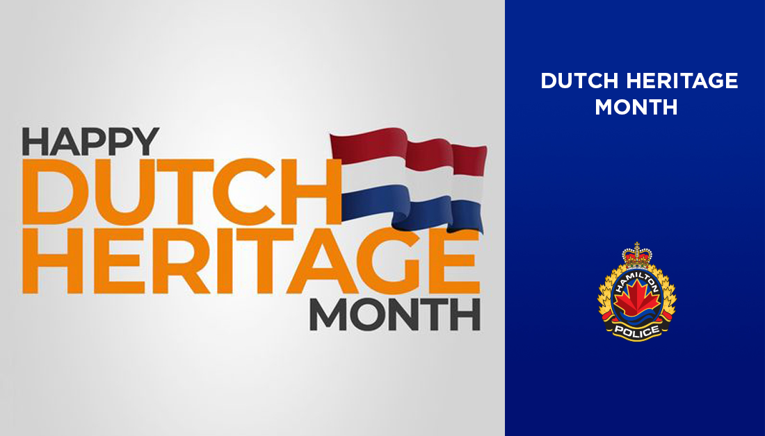 May is Dutch Heritage Month. Hamilton Police Service celebrates the contributions that Dutch Canadians have made to Canada. #HamOnt