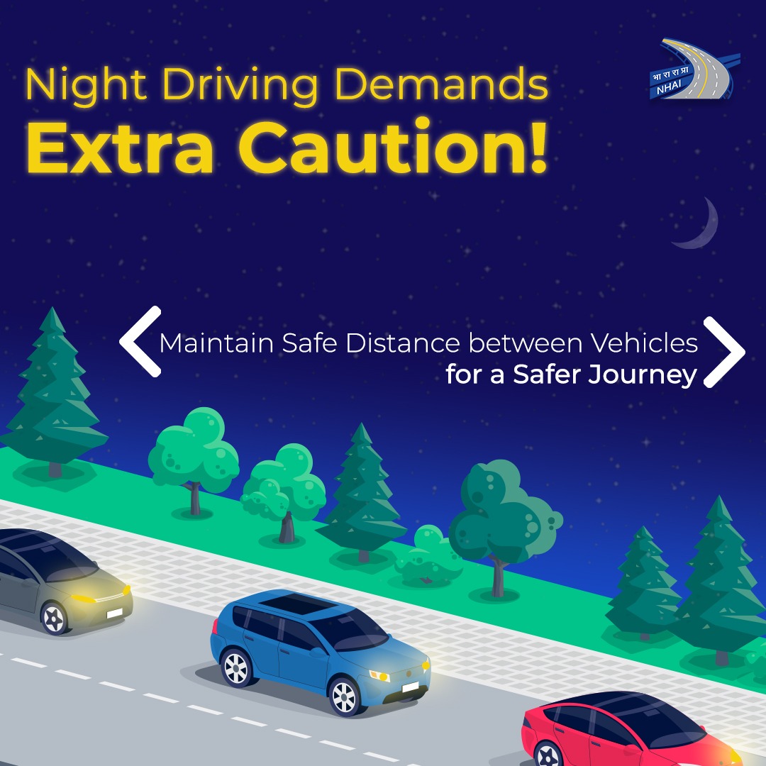 During night time, drive cautiously and maintain a safe distance from the vehicle in the front. 
#DriveSafe #BeSafe
#NHAI #NightDrivingTips