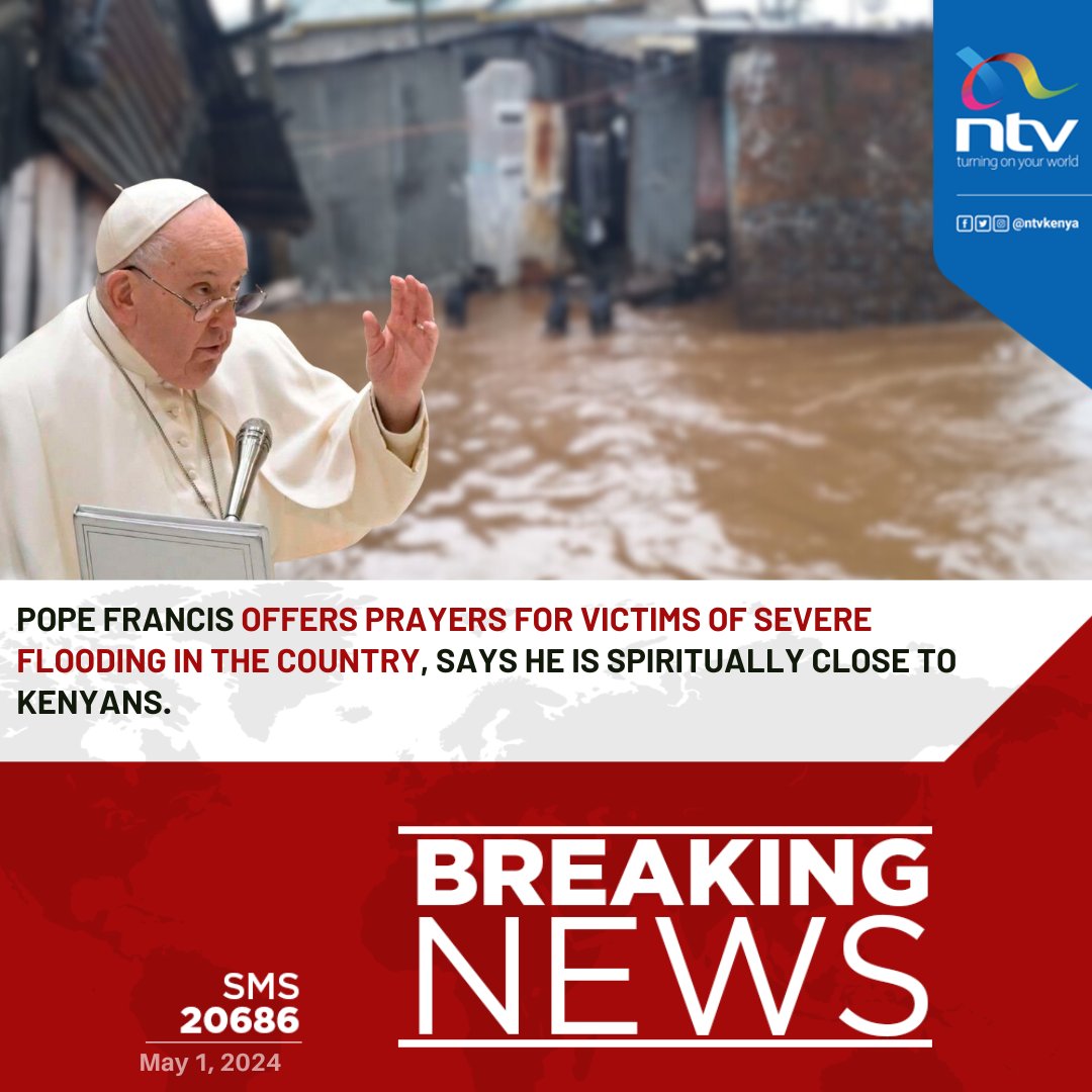 Pope Francis offers prayers for victims of severe flooding in the country, says he is spiritually close to Kenyans.