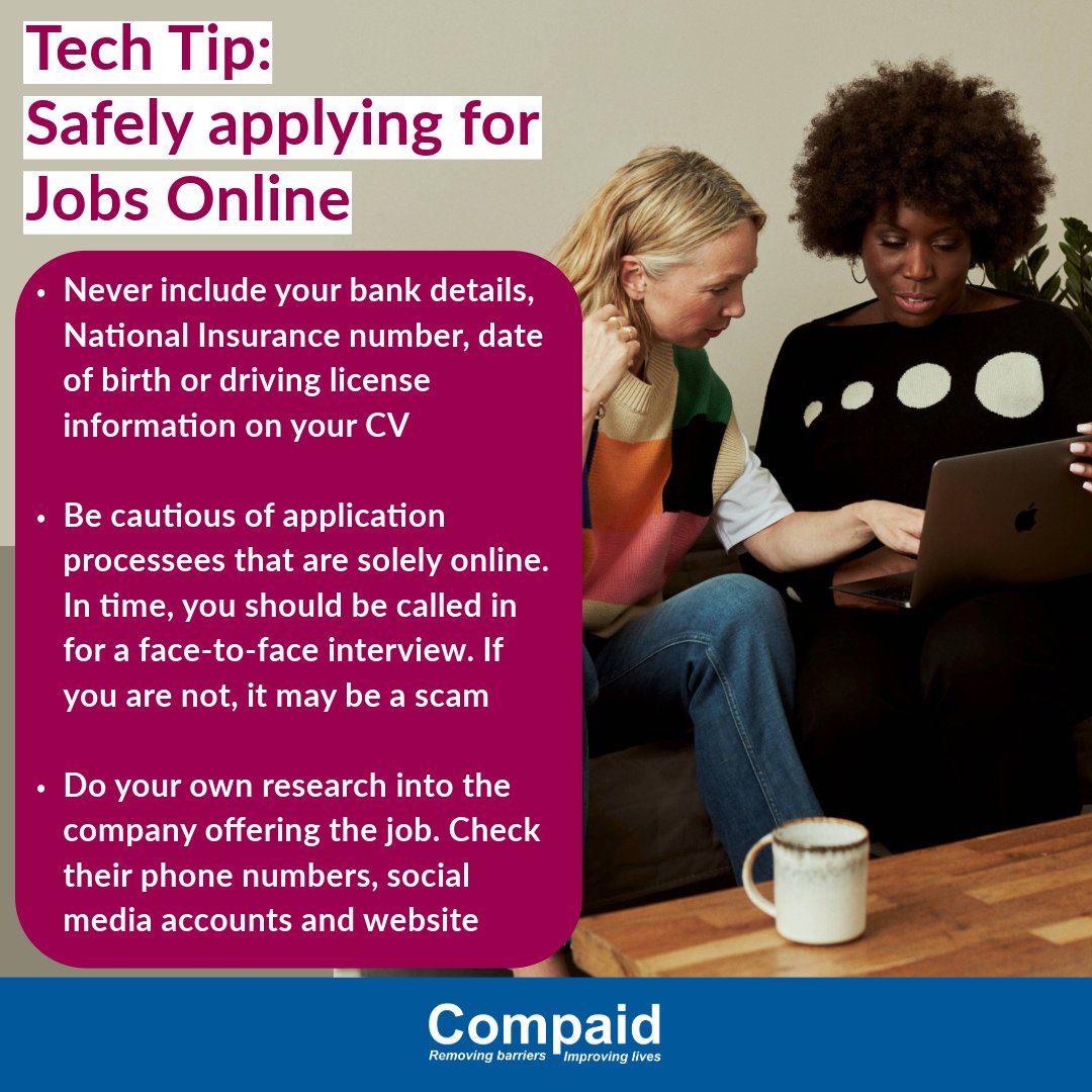Filling out applications for job opportunities online has become the norm in today’s digital world, however, many scammers can use this as an opportunity to steal your information.

Find out more ways to stay safe online with us: compaid.org.uk/digital-skills/

#techtip #onlinesafety