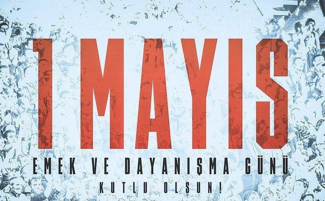 1 Mayıs Emek ve Dayanışma Günü Kutlu Olsun