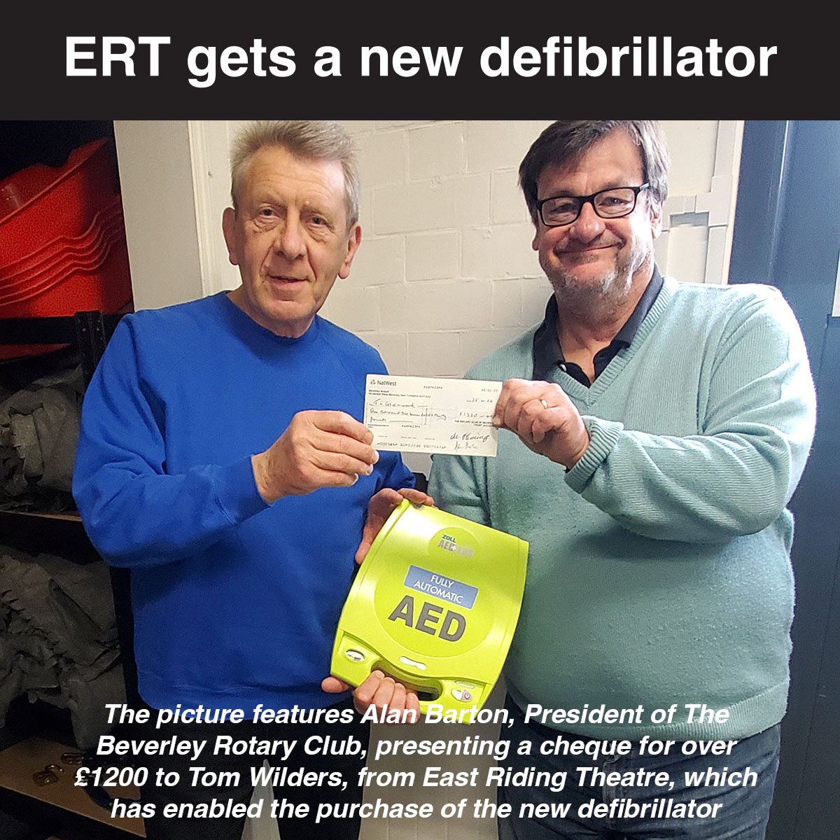 We are pleased to announce that a new defibrillator is now available for use at the theatre in the event of an emergency. It has been funded by the Beverley Rotary Club by raising funds from a variety of events. Defibrillators can increase survival rates by as much as 60%.