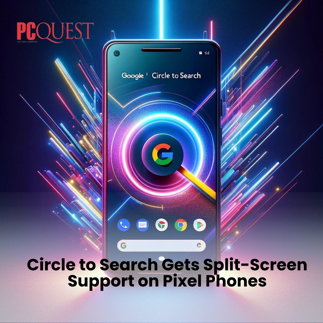 Enhance multitasking on Pixel phones with Circle to Search now supporting split-screen mode, optimizing search efficiency

#Google #CircleToSearch #Android #TechInnovation #GooglePixel #SamsungGalaxy #AI #DigitalTools