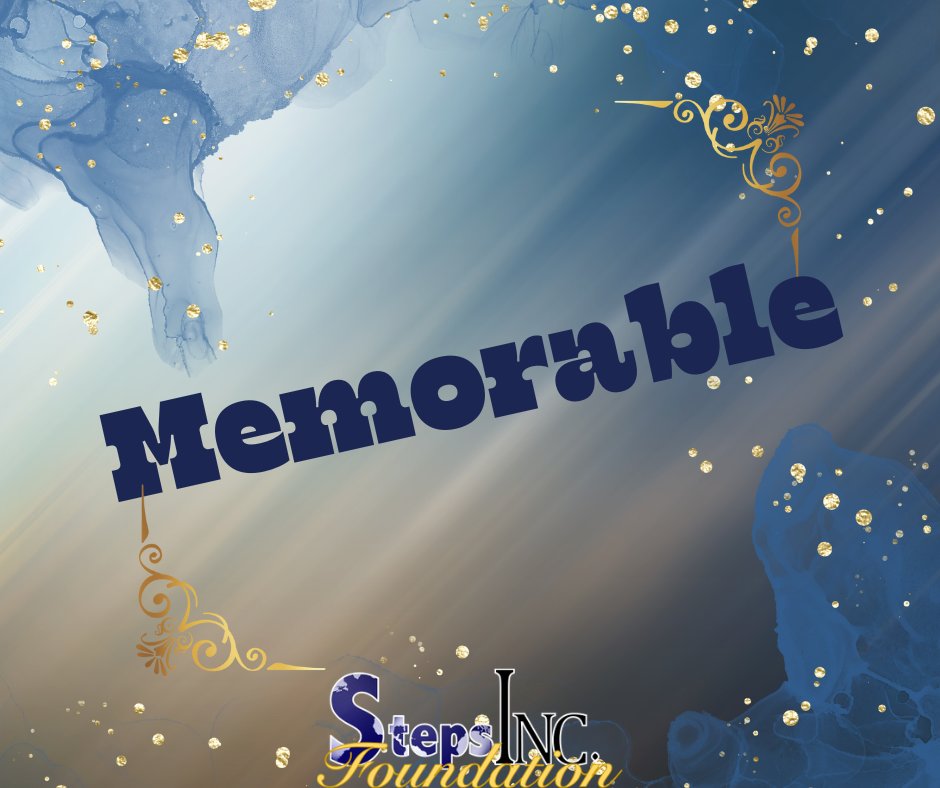 Let's craft moments that linger. It's about creating memories that sparkle, experiences that resonate, and connections that leave lasting imprints. Embrace the magic of making every moment truly unforgettable! 

#stepsfoundationinc #samismyreason #memorable #wordofthemonth