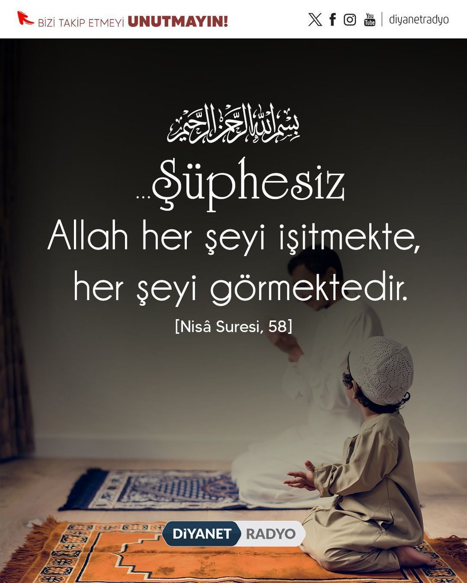 Rahmân ve Rahîm olan Allah'ın adıyla

❝... Şüphesiz Allah her şeyi işitmekte, her şeyi görmektedir.❞

[Nisâ Suresi, 58]

#Kuran #KuranıKerim