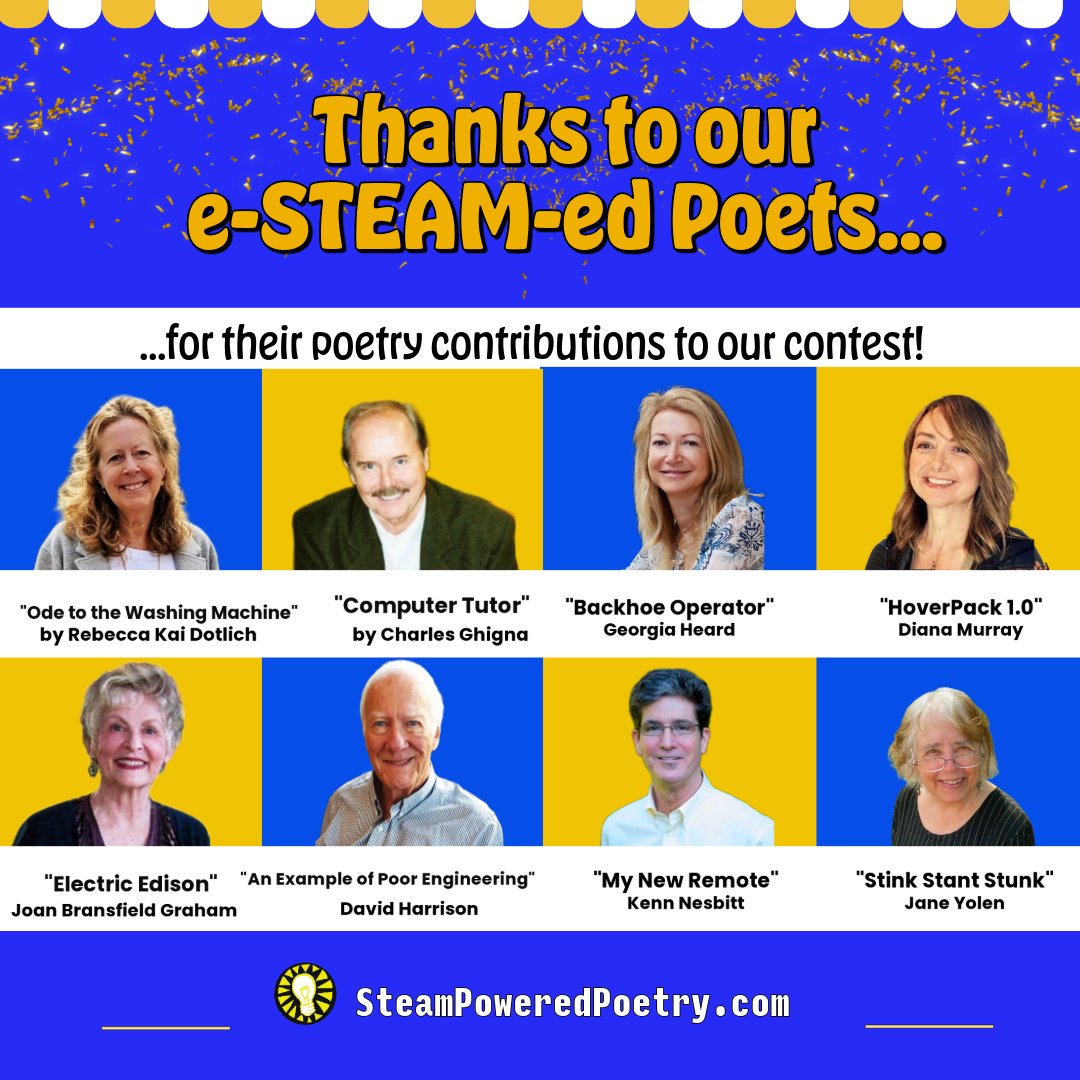 THANKS to our poets for sharing their poems! Students chose Georgia Heard’s poem, “Backhoe Operator,” Diana Murray’s “HoverPack 1.0,” Joan Graham’s “Electric Edison,” and a few poems by Yours Truly. (Winners announced soon.) Cheers to our e-STEAM-ed POETS! steampoweredpoetry.com