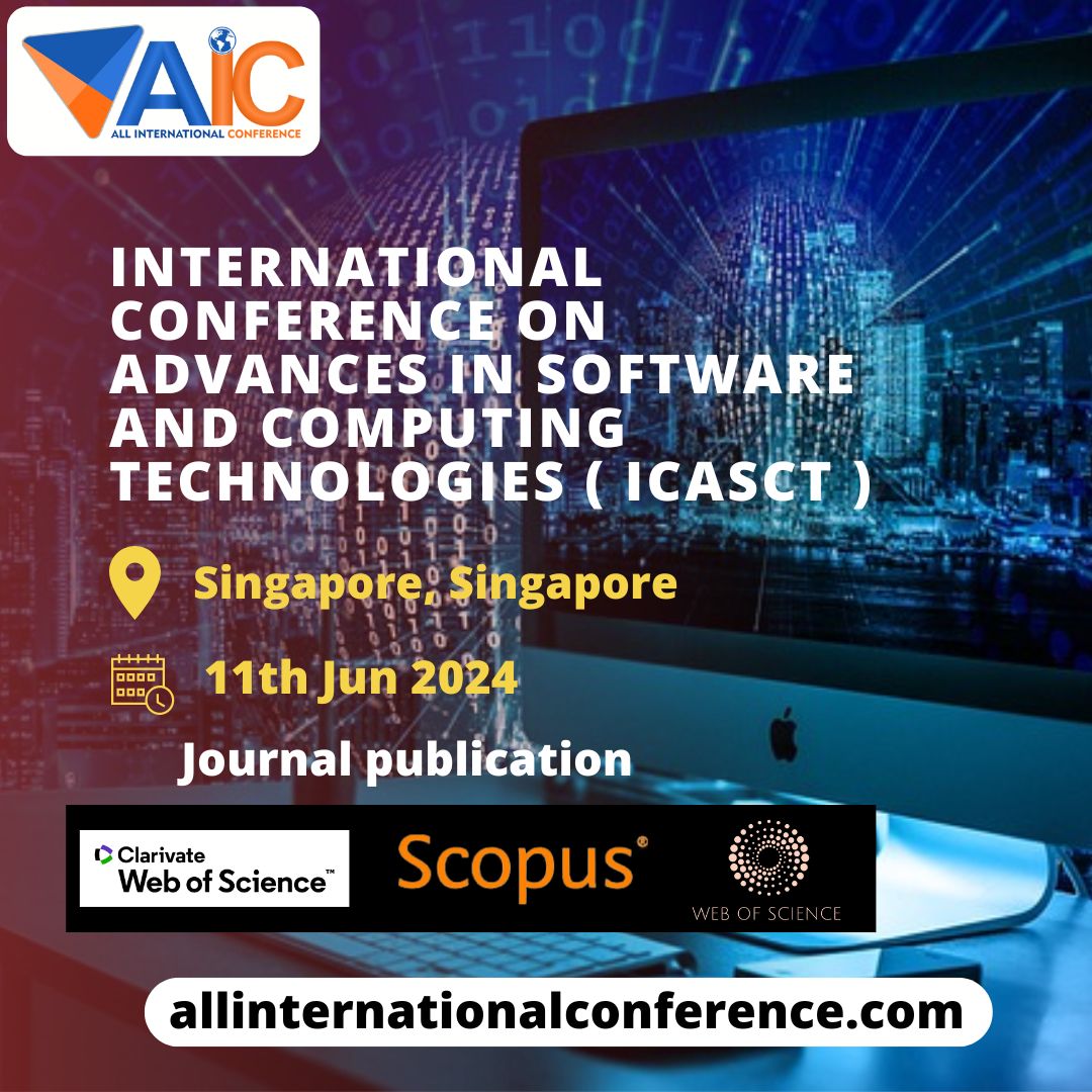 International Conference on Advances in Software and Computing Technologies ( ICASCT )
Date : 11th Jun 2024
Location: Singapore, Singapore

#allinternationalconference #Singapore #InternationalConference2024
#engineering #Software #scopuspublication #Research #callforsubmissions