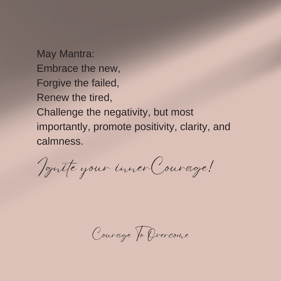 Embrace a 'May Mantra' to infuse mindfulness & concentration into your daily schedule, helping you navigate through hectic days with ease. Breathe deeply, close your eyes, & let the mantra lead you to a place of calmness. Repeat when necessary!

#couragetoovercome #mentalhealth