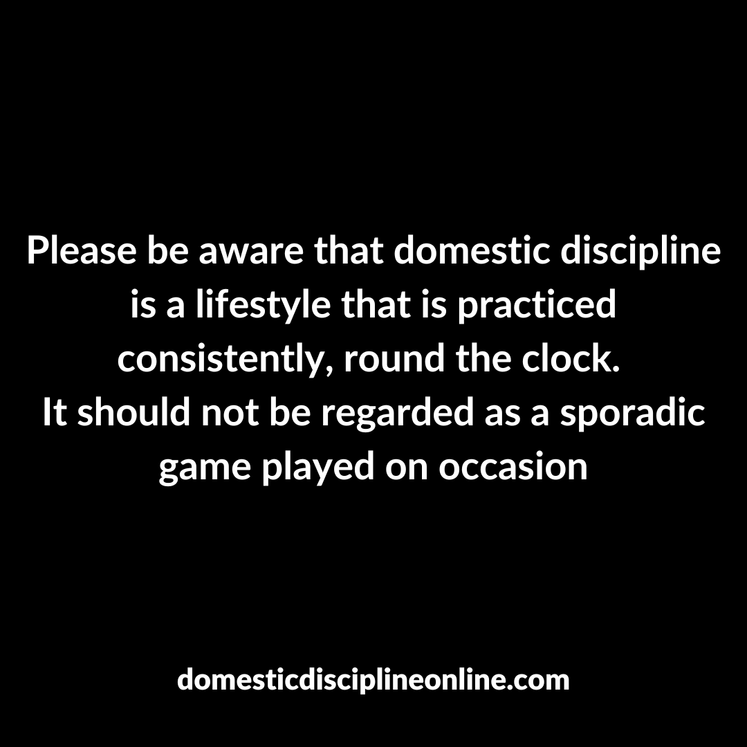 Please be aware that domestic discipline is a lifestyle that is practiced consistently, round the clock. It should not be regarded as a sporadic game played on occasion. In order to flourish in this lifestyle, it requires unwavering commitment.

#domesticdiscipline #submission