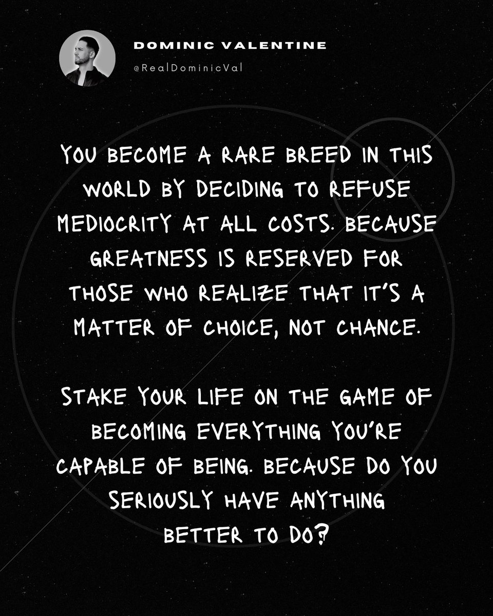 RealDominicVal's tweet image. You become a rare breed in this world by deciding to refuse mediocrity at all costs. Because greatness is reserved for those who realize that it’s a matter of choice, not chance.

Stake your life on the game of becoming everything you’re capable of being. Because do you seriously…