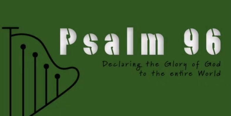 DECLARE THE GLORY OF GOD PSALM 96 V 1 O sing unto the LORD a new song V 2 Sing unto the LORD bless His name V 3 Declare His glory among the heathen His wonders among all people V 4 For the LORD is great➕greatly to be praised V 9 O worship the LORD in the beauty of holiness