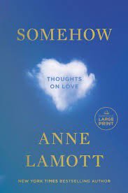 THOUGHT FOR THE DAY: “….be goodness with skin on.” @ANNELAMOTT from Somehow : Thoughts On Love