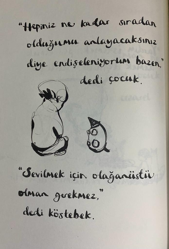 'hepiniz ne kadar sıradan olduğumu anlayacaksınız diye endişeleniyorum bazen,’ dedi çocuk. ‘sevilmek için olağanüstü olman gerekmez,’ dedi köstebek.' charlie mackesy – çocuk, köstebek, tilki ve at.