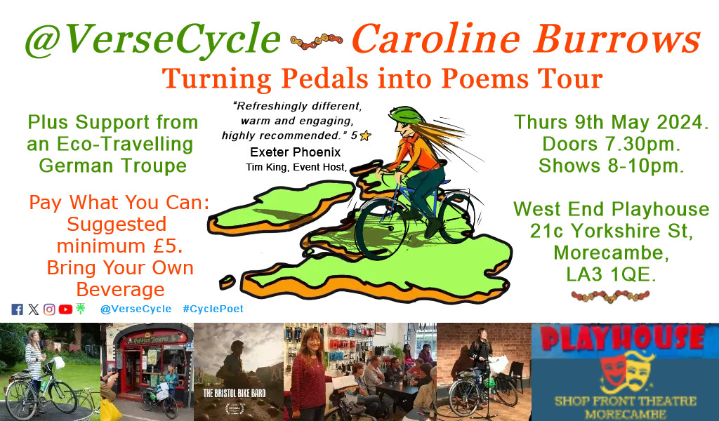 CYCLE POET MORECAMBE SHOW. Thurs 9th May 2024. West End Playhouse Plus Support: Eco-Travelling German Troupe Pay What You Can: Suggested min £5. #BYOB. Doors 7.30pm. #Morecambe #northwest #poetryevents @We_Playhouse @MorecambeFringe @VisitMorecambe #lancaster #poetryshow